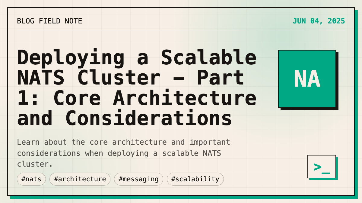 Deploying a Scalable NATS Cluster - Part 1: Core Architecture and Considerations thumbnail